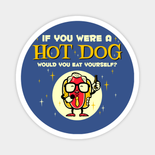 If You Were A Hot Dog Magnet